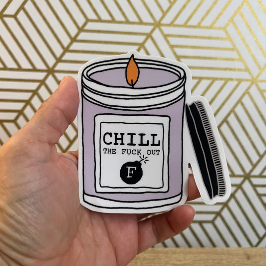 Chill the F*** Out 4” Sticker